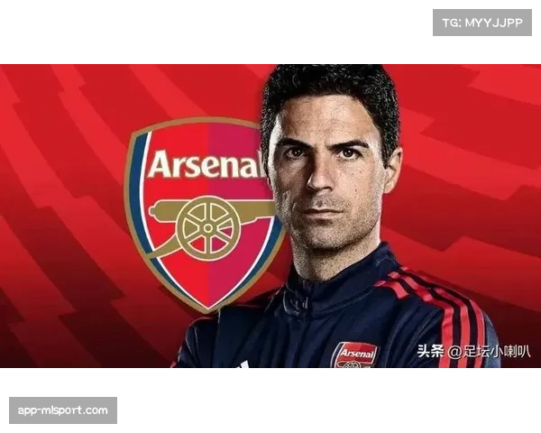 阿尔特塔调整战术体系强化控球与边路转换推动阿森纳进攻革新